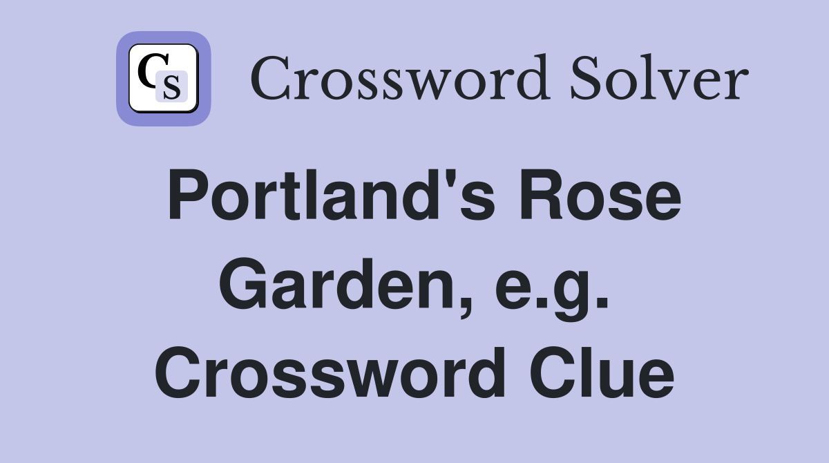 Portland's Rose Garden, e.g. Crossword Clue