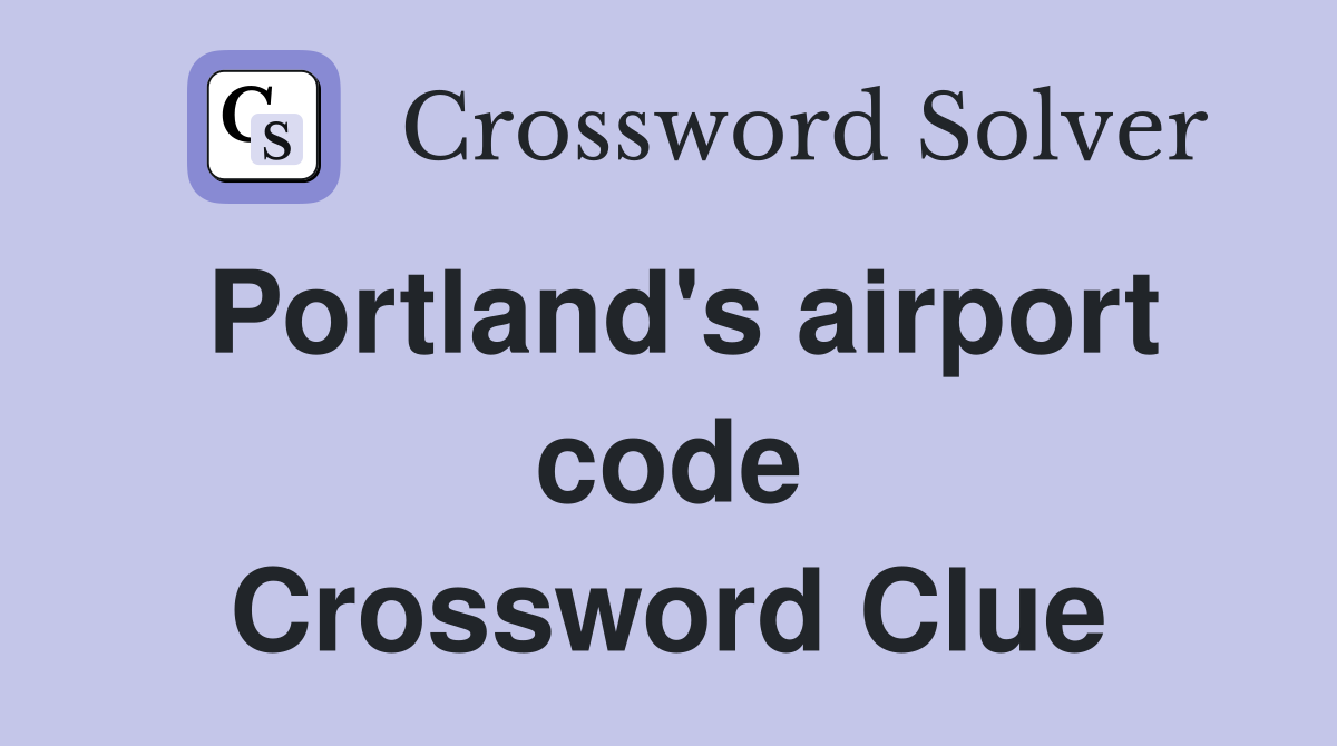 Portland's airport code Crossword Clue