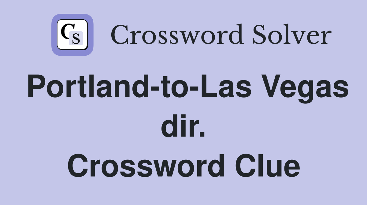 Portland-to-Las Vegas dir. Crossword Clue