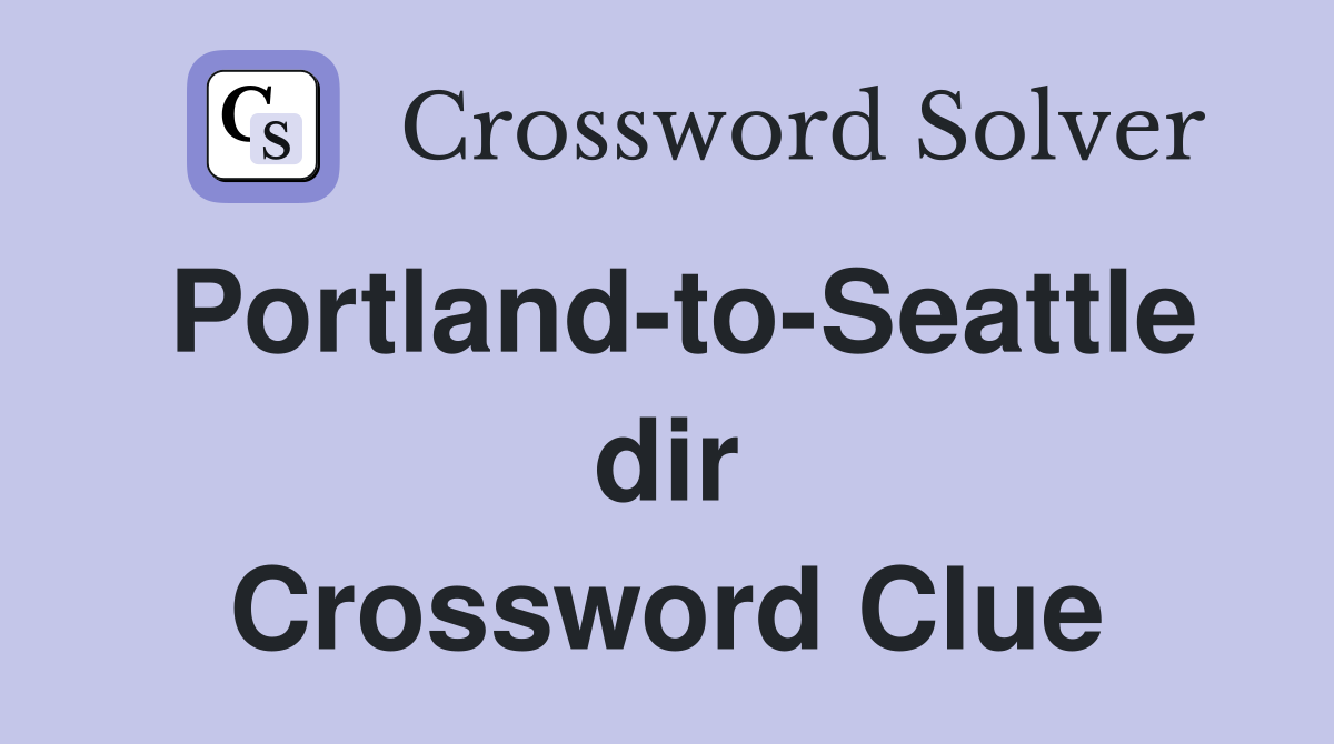 Portland-to-Seattle dir Crossword Clue