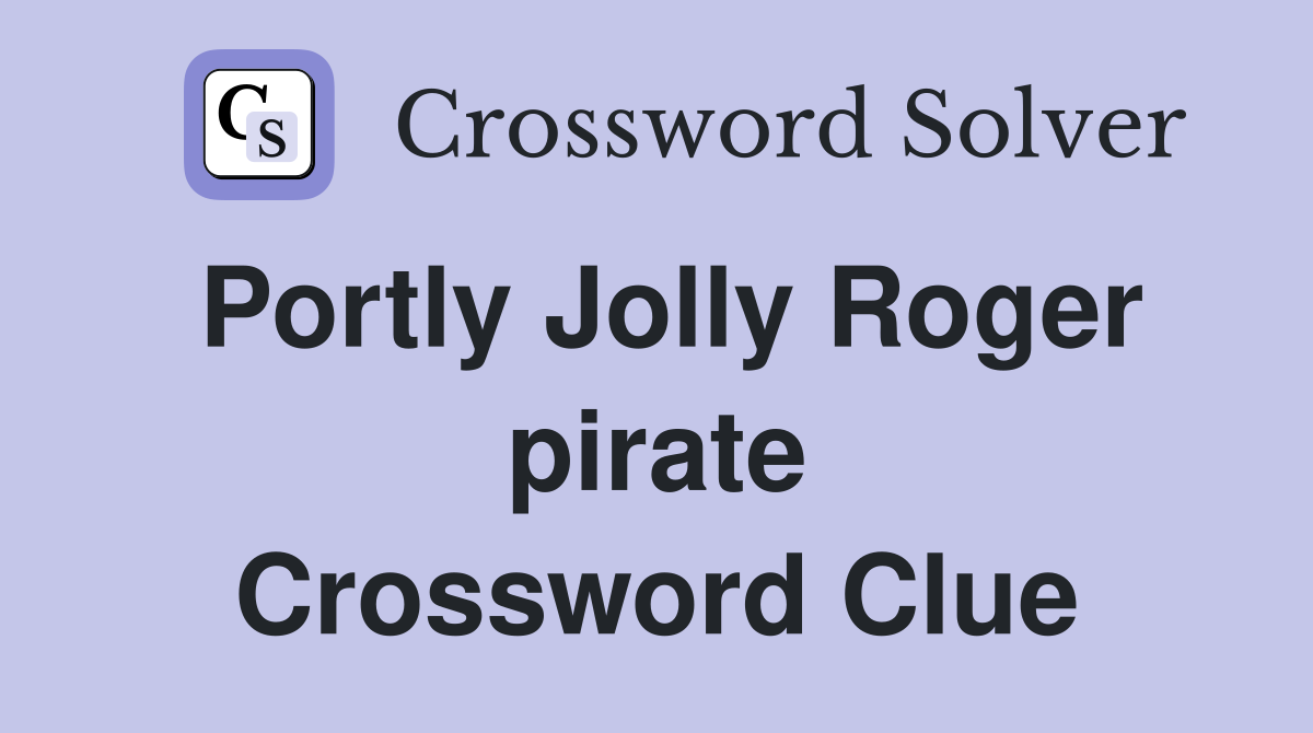Portly Jolly Roger pirate Crossword Clue