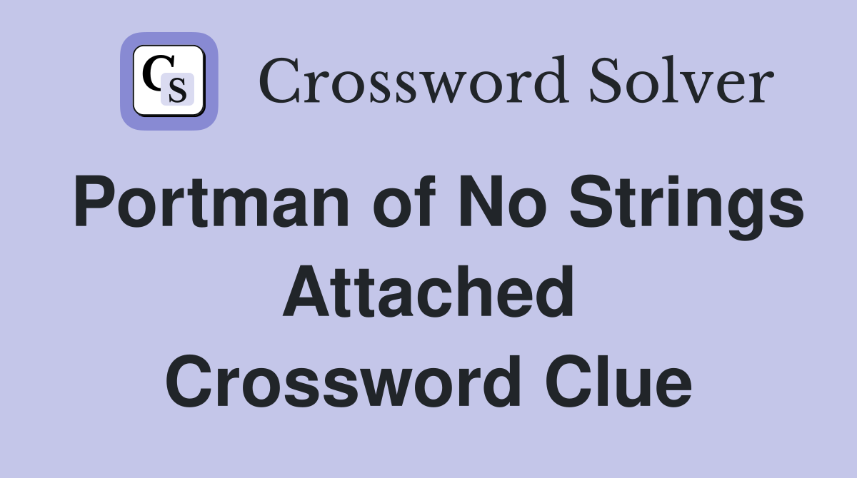 Portman of No Strings Attached Crossword Clue