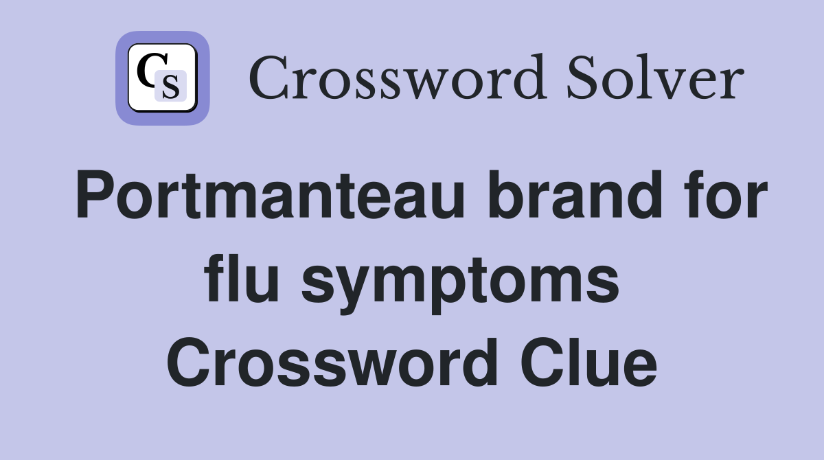 Portmanteau brand for flu symptoms Crossword Clue