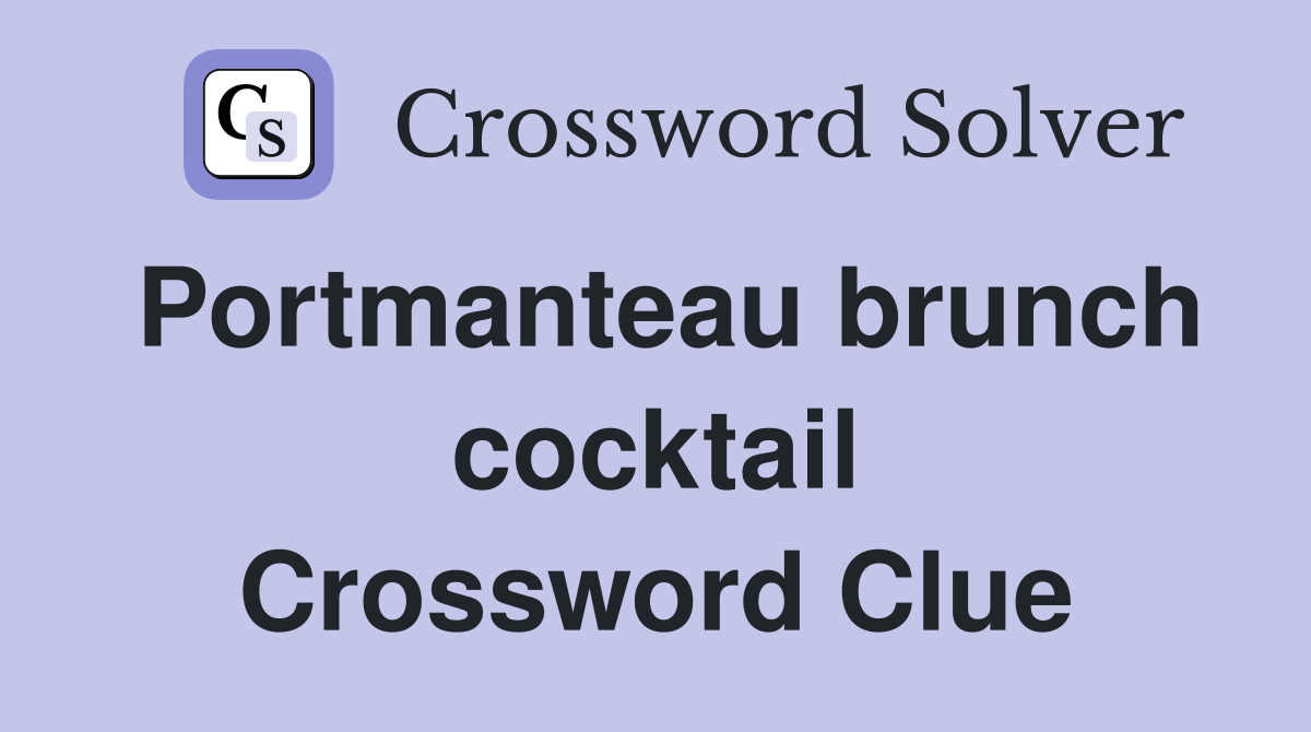 Portmanteau brunch cocktail Crossword Clue