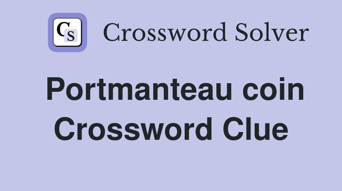 Portmanteau coin Crossword Clue
