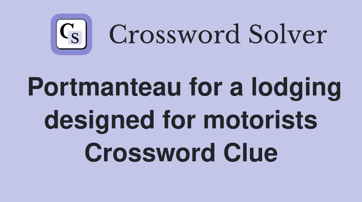 Portmanteau for a lodging designed for motorists Crossword Clue