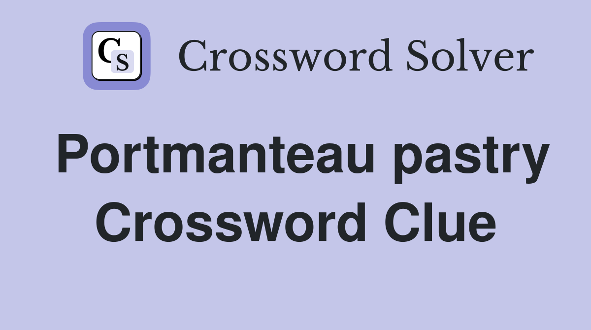 Portmanteau pastry Crossword Clue Answers Crossword Solver