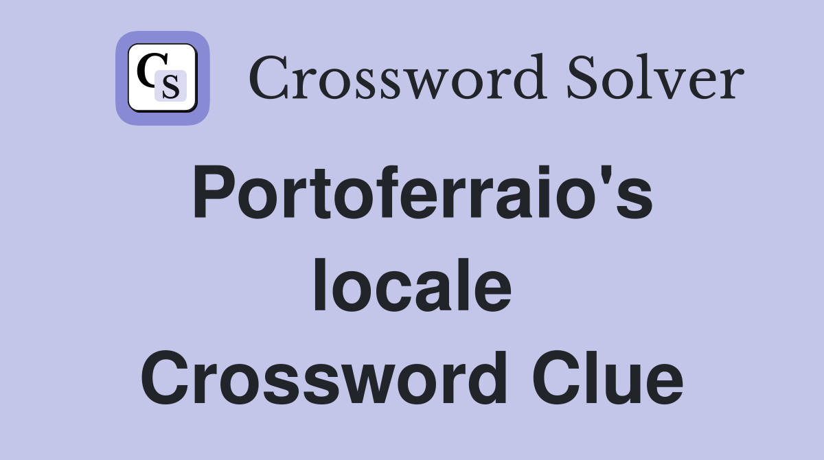 Portoferraio's locale Crossword Clue