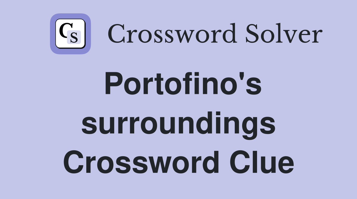 Portofino's surroundings Crossword Clue