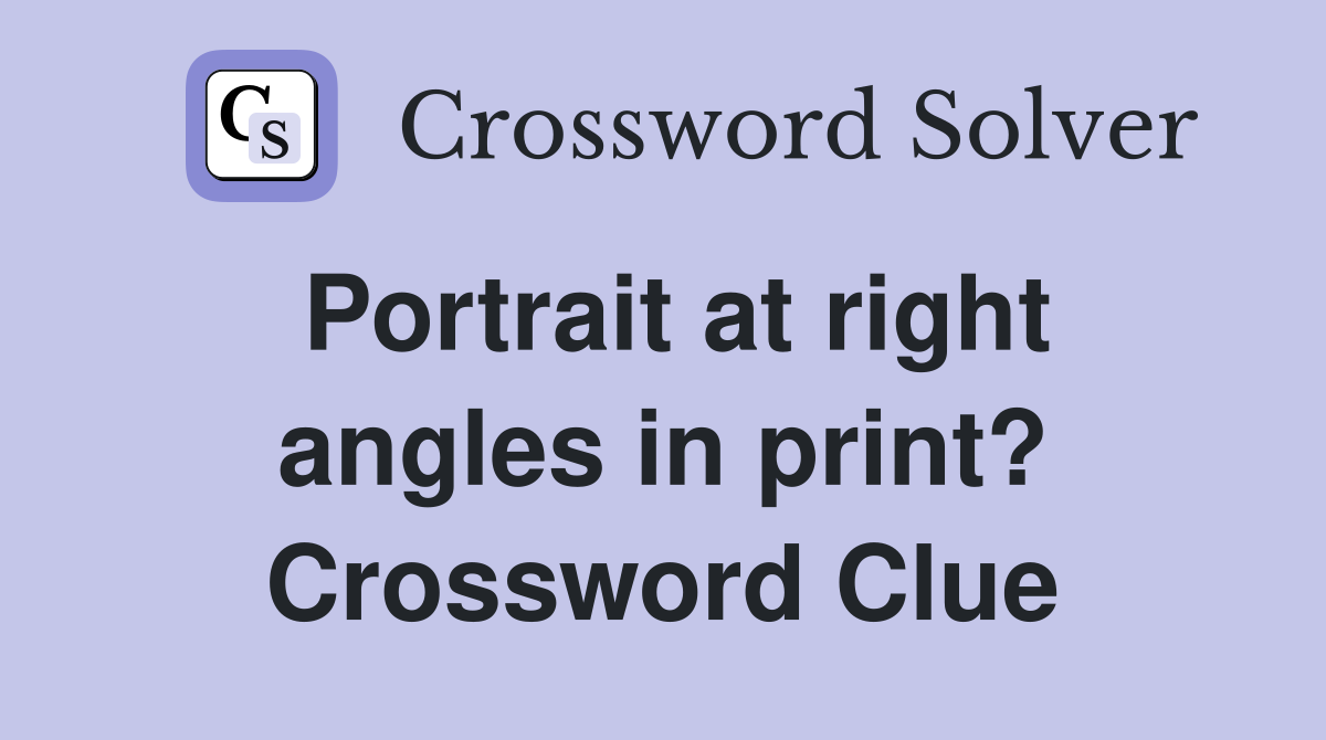 Portrait at right angles in print? Crossword Clue