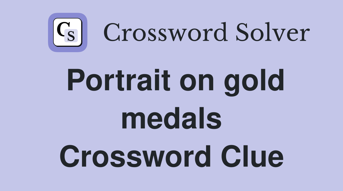 Portrait on gold medals Crossword Clue
