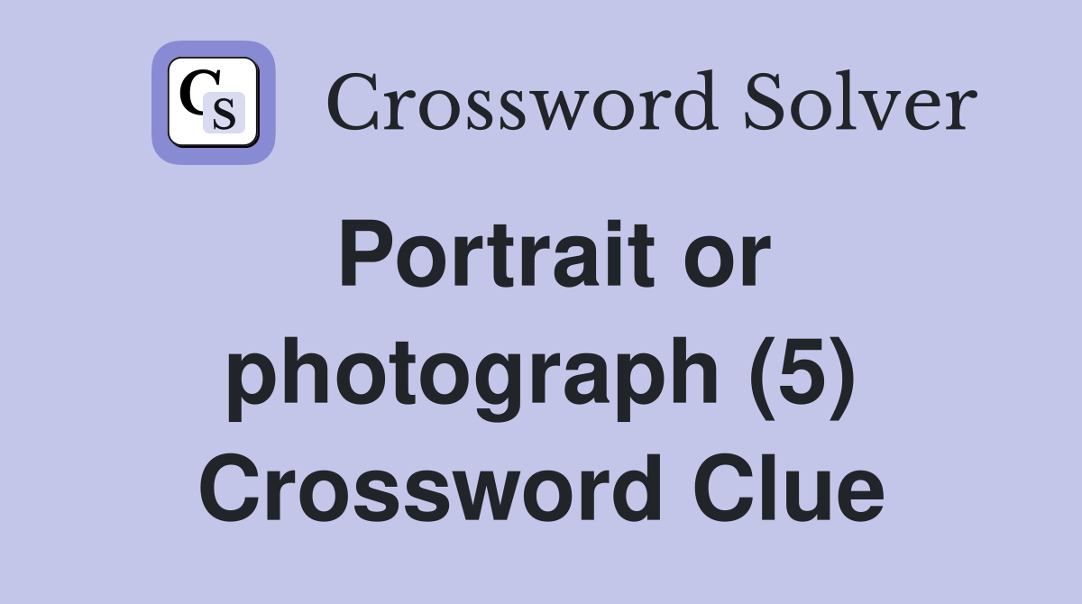 Portrait or photograph (5) Crossword Clue