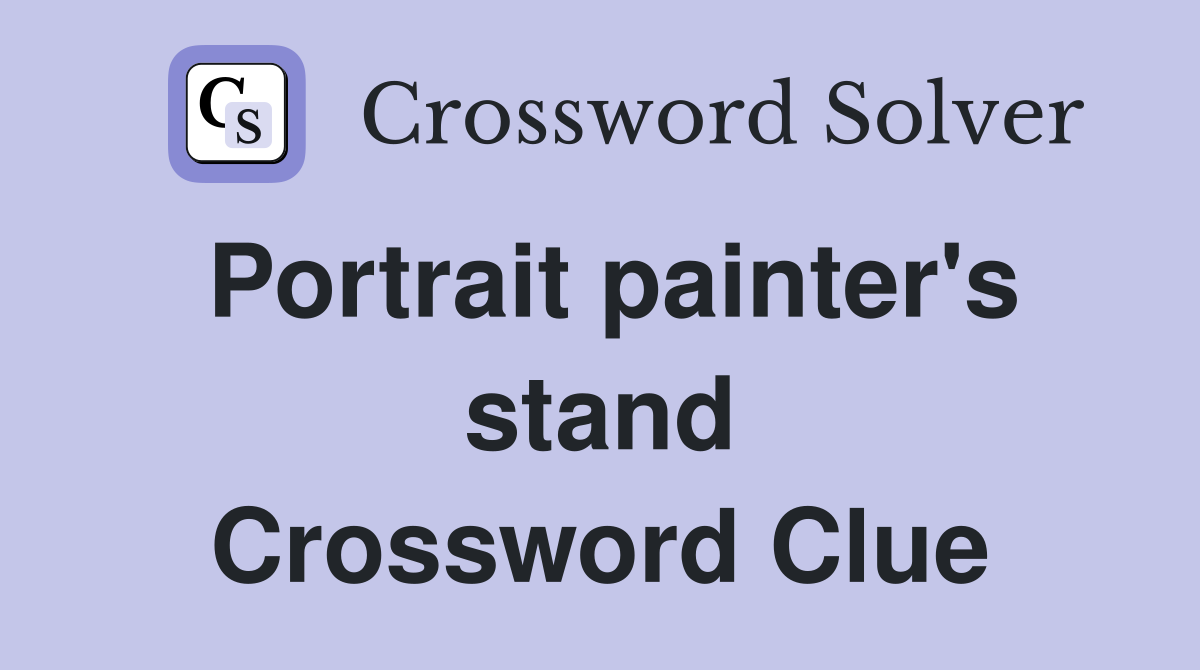 Portrait painter's stand Crossword Clue