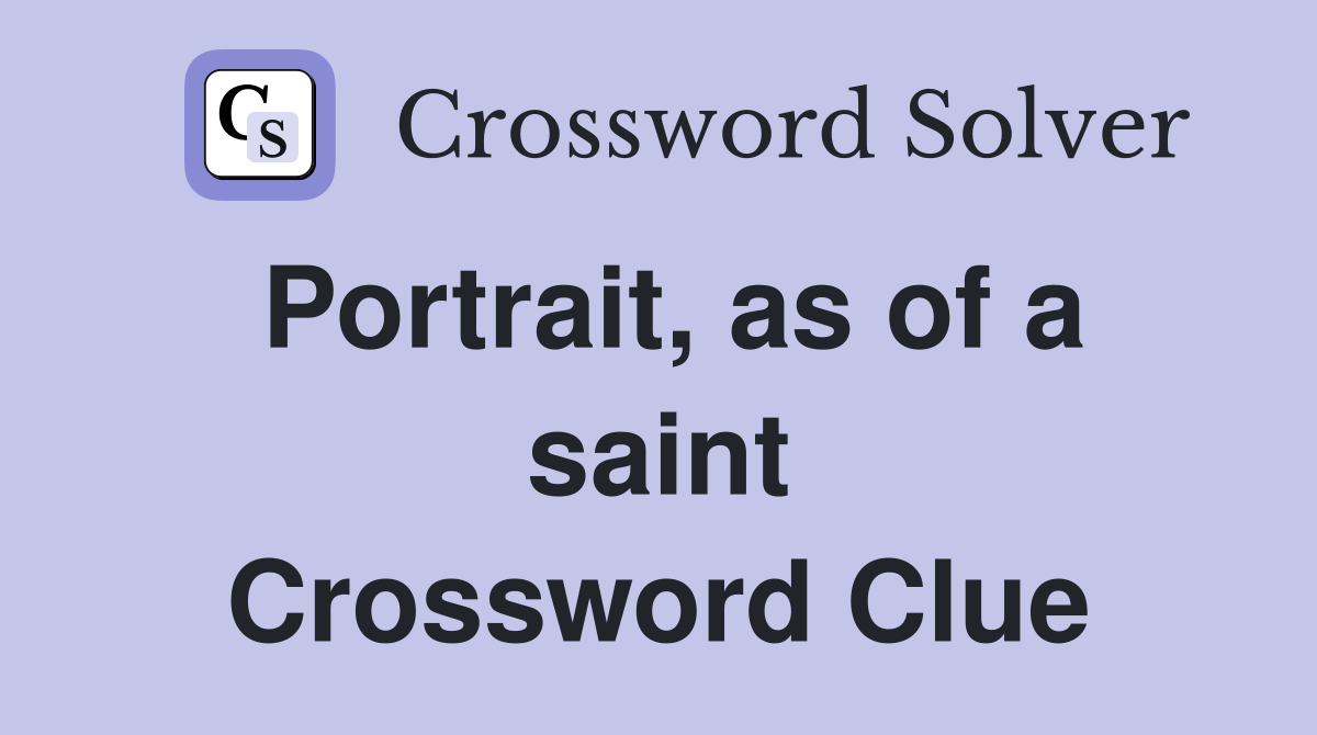Portrait, as of a saint Crossword Clue