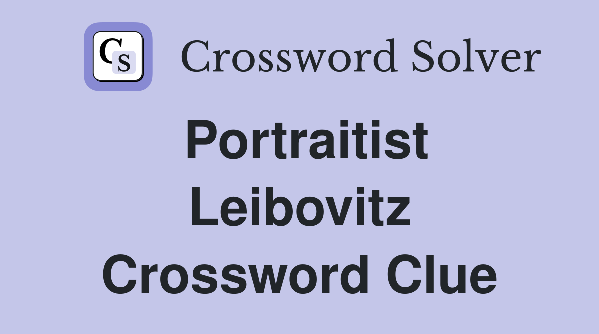 Portraitist Leibovitz Crossword Clue