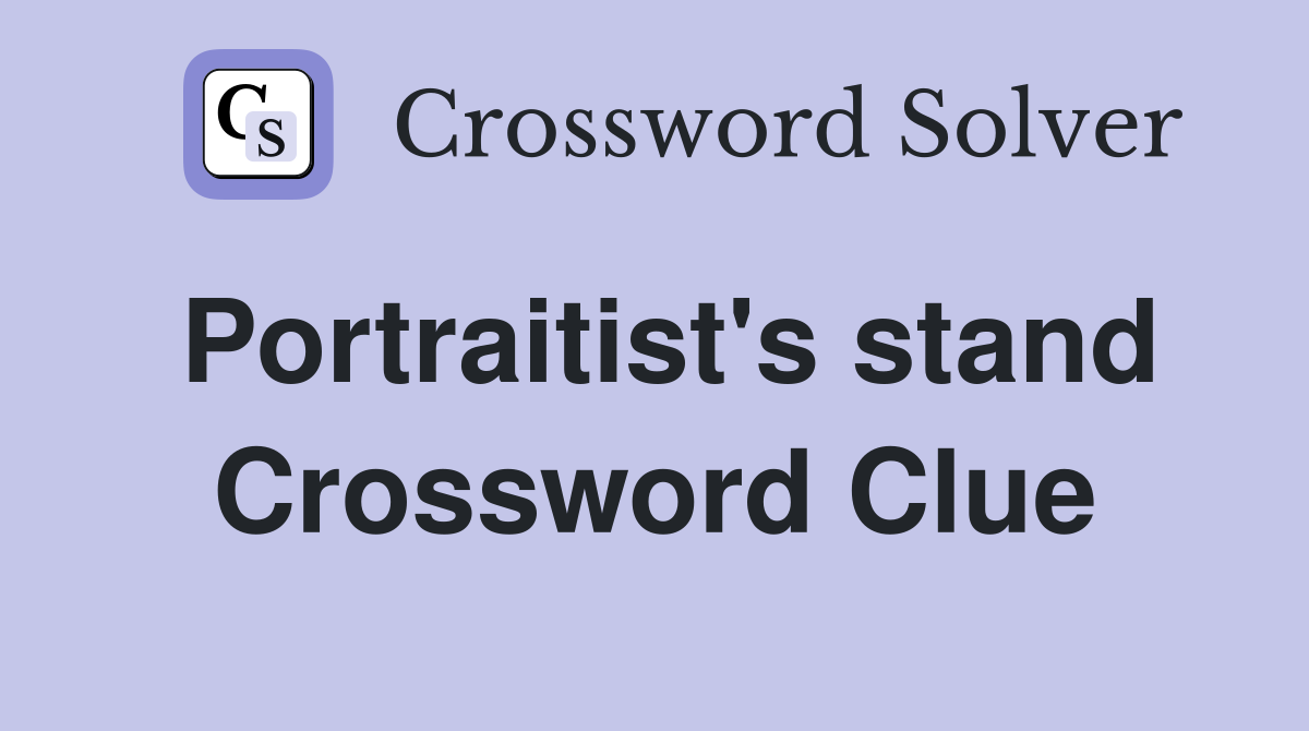 Portraitist's stand Crossword Clue