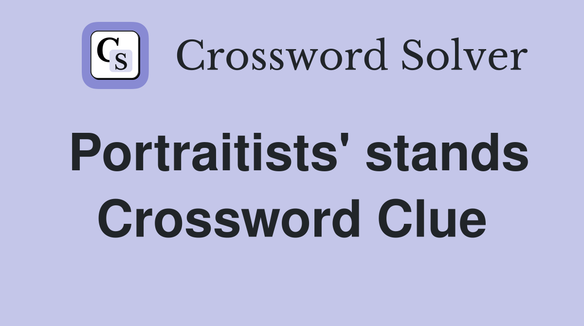 Portraitists' stands Crossword Clue