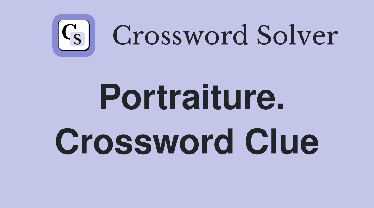 Portraiture. Crossword Clue
