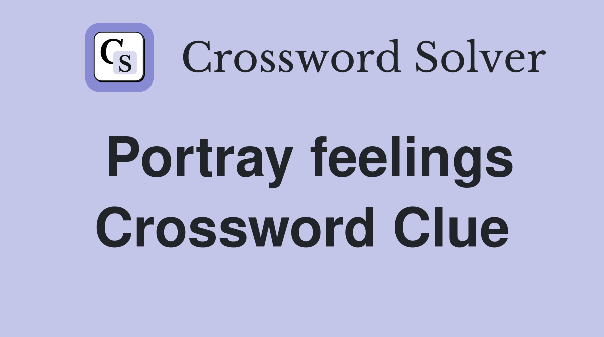 Portray feelings Crossword Clue