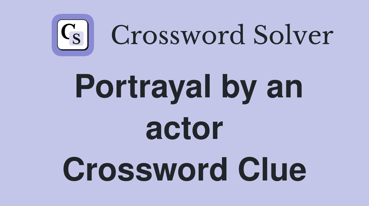 Portrayal by an actor Crossword Clue