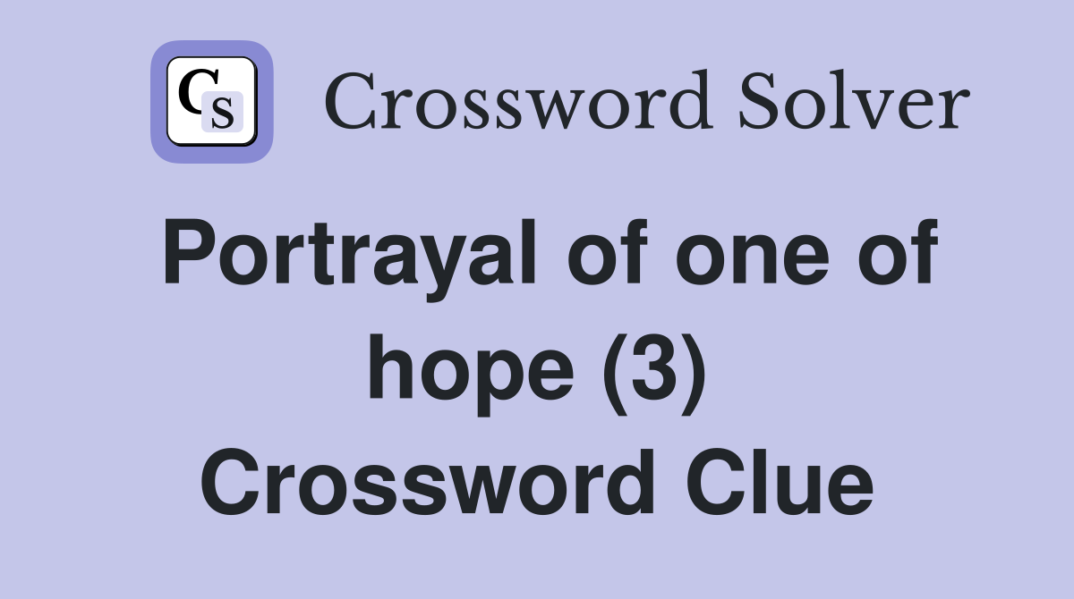 Portrayal of one of hope (3) Crossword Clue