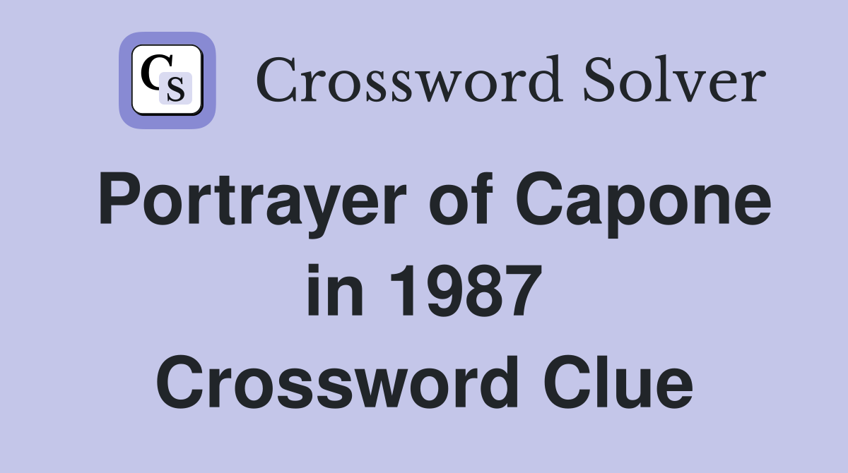 Portrayer of Capone in 1987 Crossword Clue