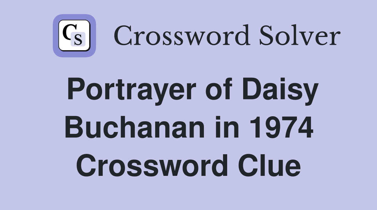 Portrayer of Daisy Buchanan in 1974 Crossword Clue