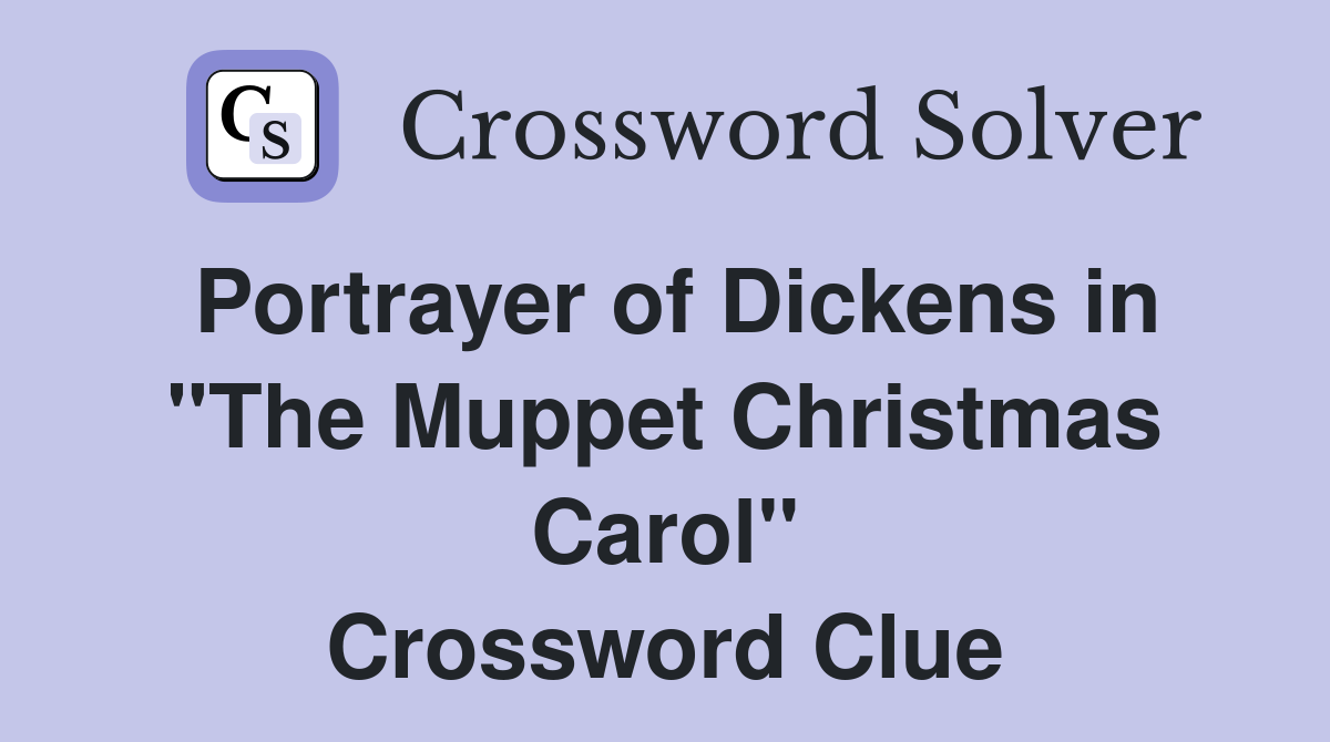Portrayer of Dickens in "The Muppet Christmas Carol" Crossword Clue
