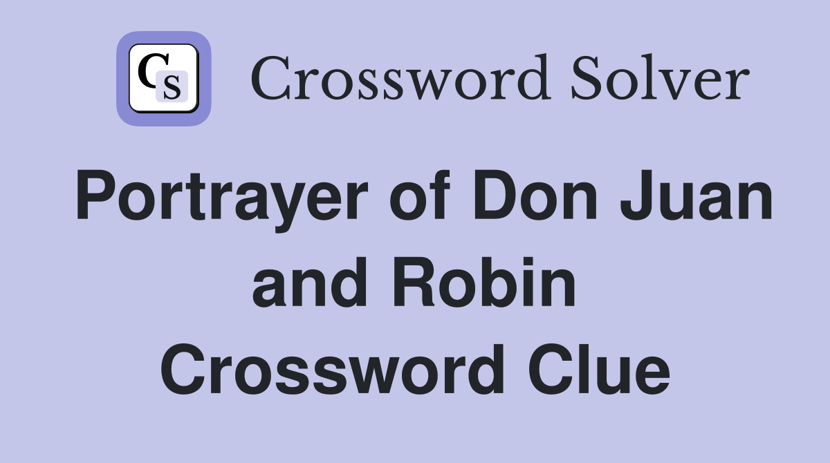 Portrayer of Don Juan and Robin Crossword Clue