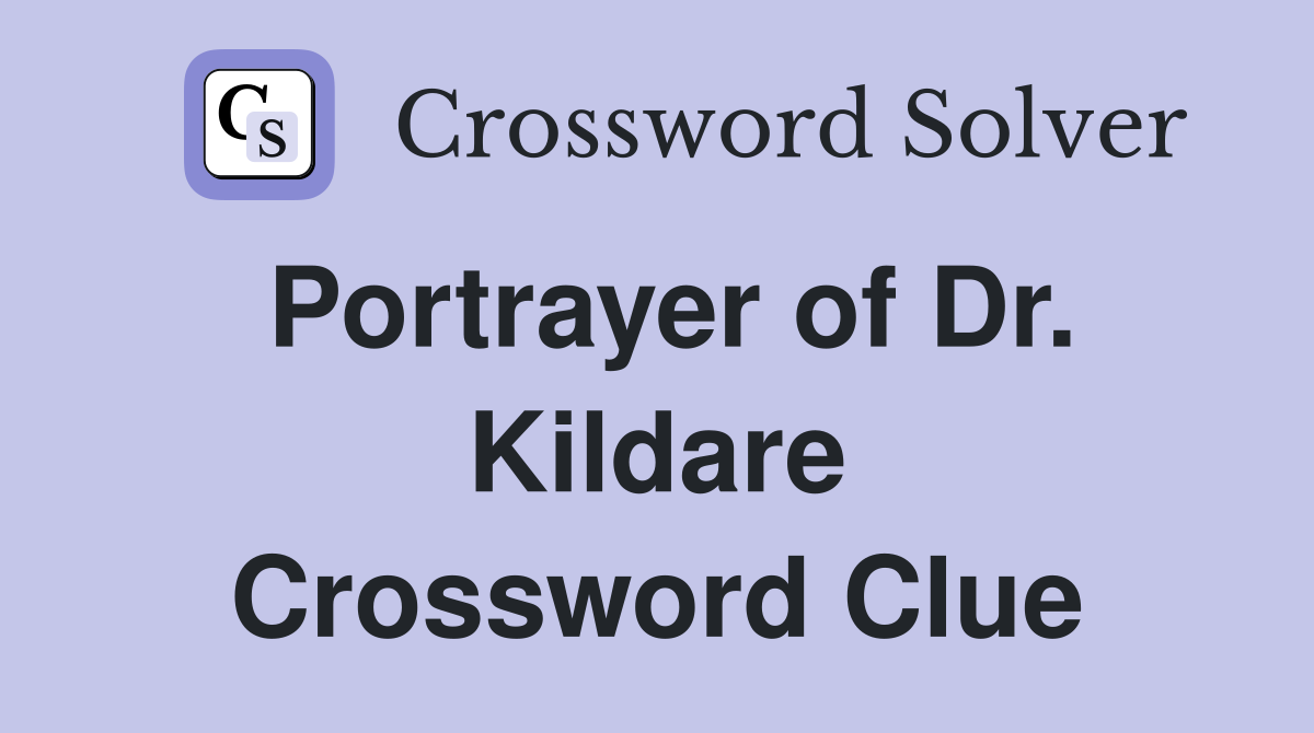 Portrayer of Dr. Kildare Crossword Clue