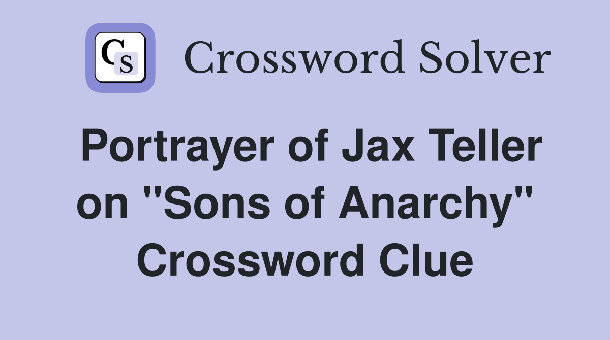 Portrayer of Jax Teller on "Sons of Anarchy" Crossword Clue