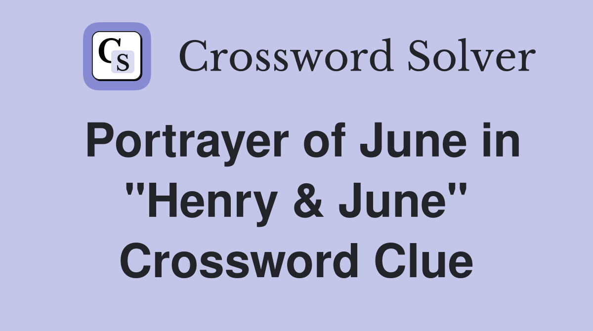 Portrayer of June in "Henry & June" Crossword Clue