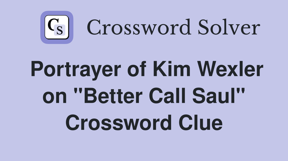 Portrayer of Kim Wexler on "Better Call Saul" Crossword Clue