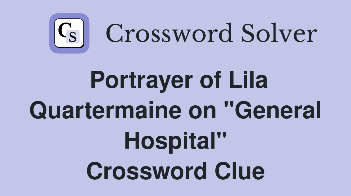 Portrayer of Lila Quartermaine on "General Hospital" Crossword Clue