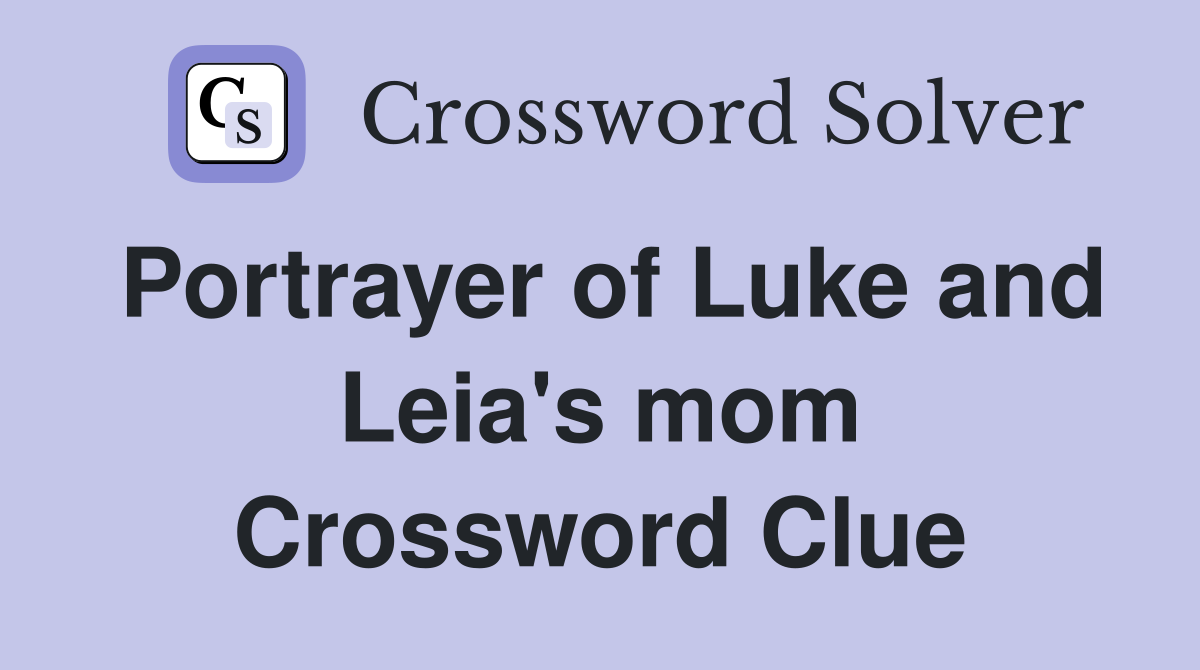 Portrayer of Luke and Leia's mom Crossword Clue