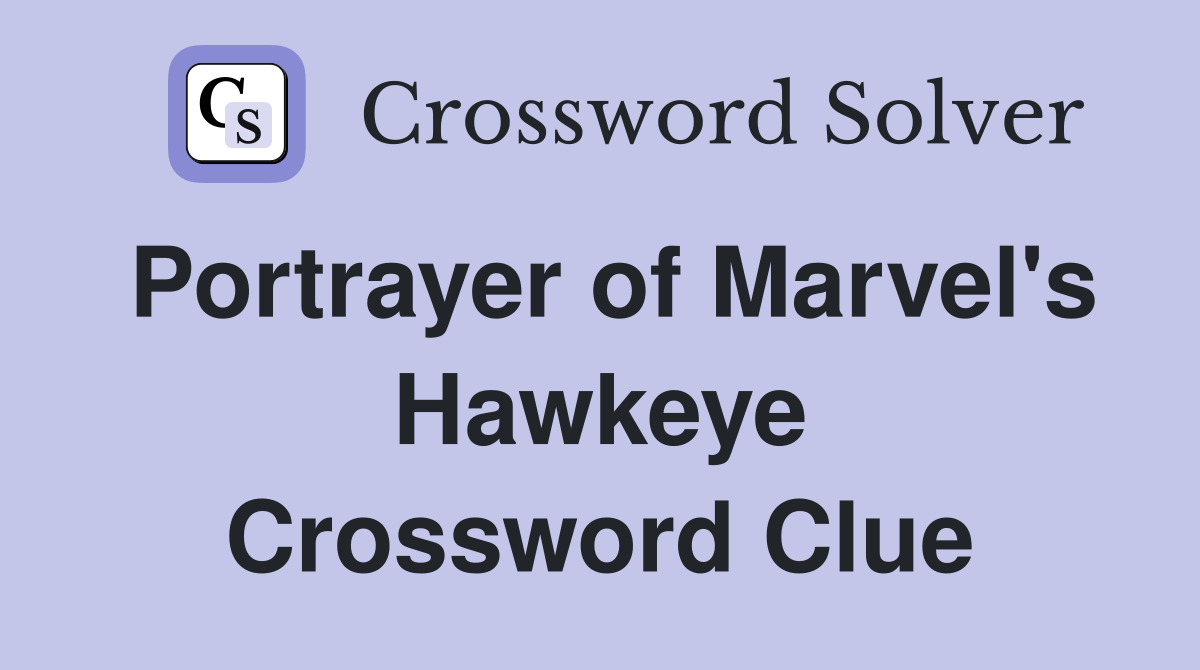 Portrayer of Marvel's Hawkeye Crossword Clue