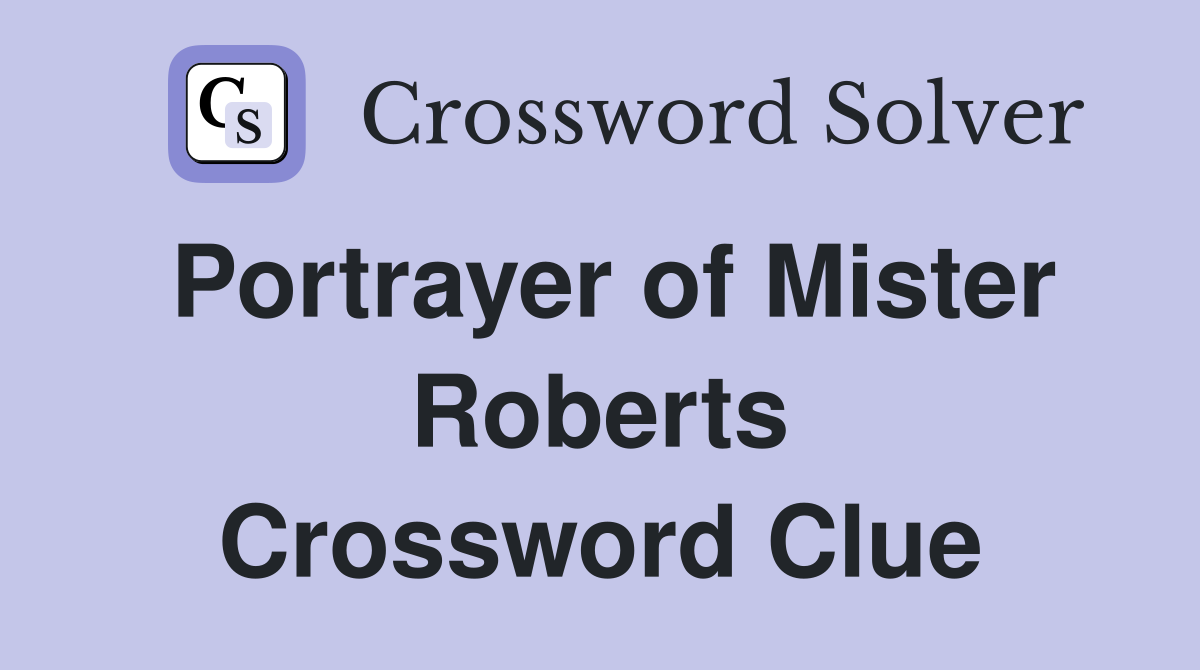 Portrayer of Mister Roberts Crossword Clue