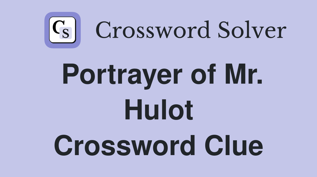 Portrayer of Mr. Hulot Crossword Clue