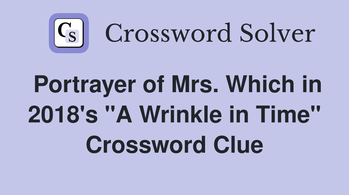 Portrayer of Mrs. Which in 2018's "A Wrinkle in Time" Crossword Clue