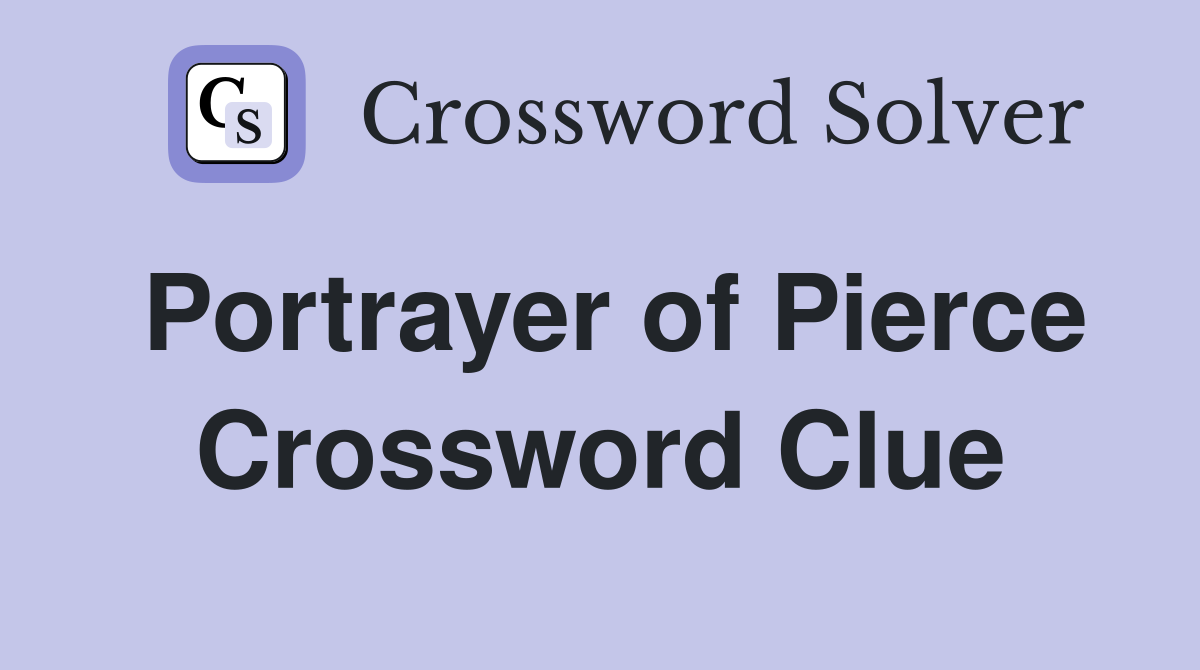 Portrayer of Pierce Crossword Clue