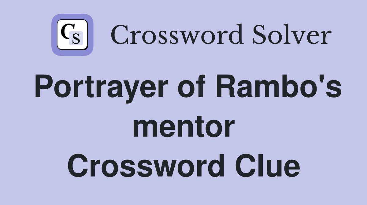 Portrayer of Rambo's mentor Crossword Clue