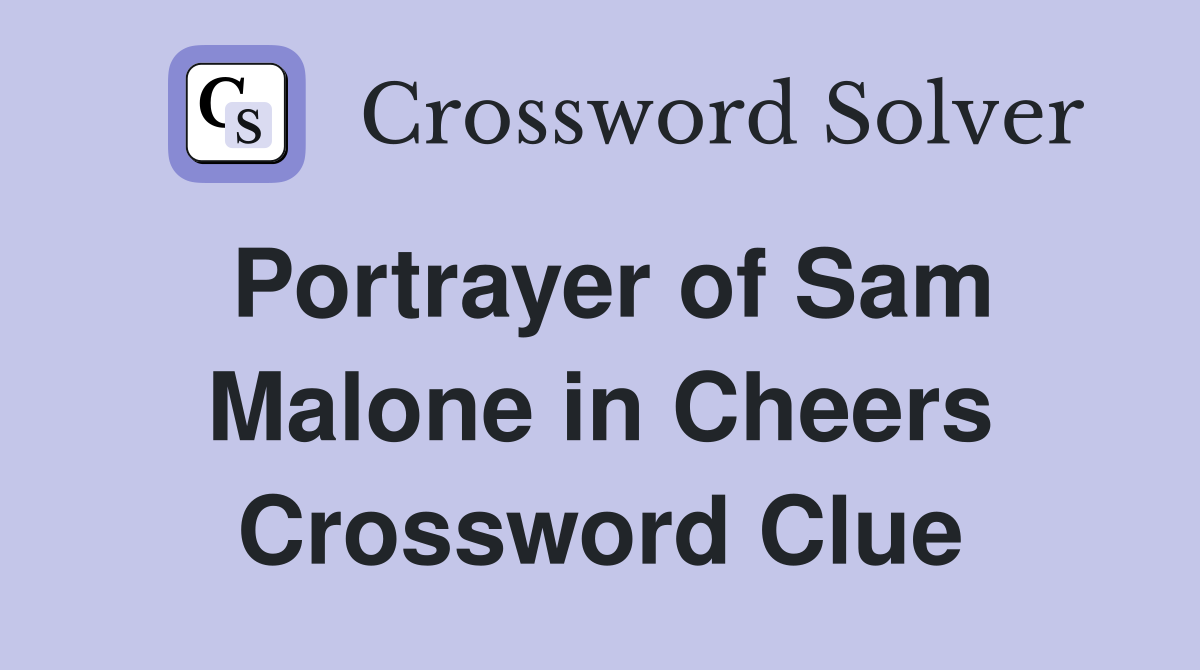Portrayer of Sam Malone in Cheers Crossword Clue