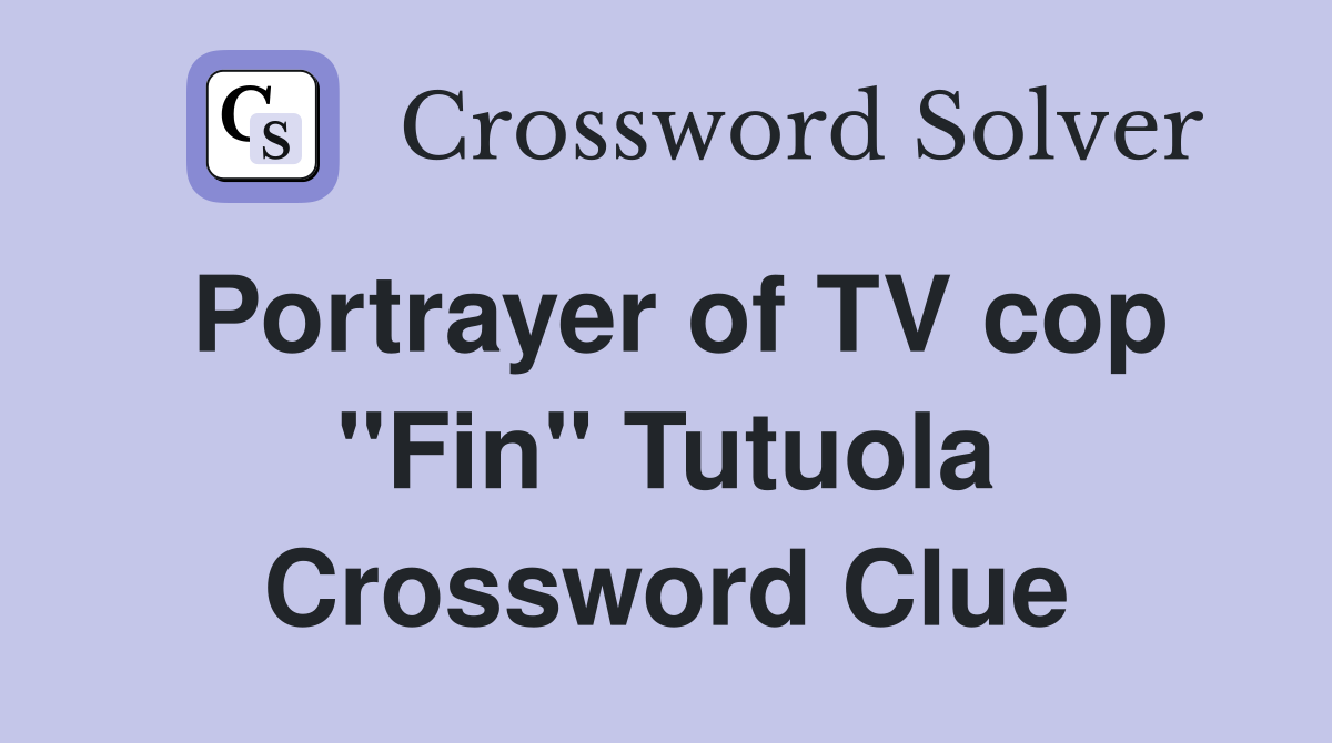 Portrayer of TV cop "Fin" Tutuola Crossword Clue