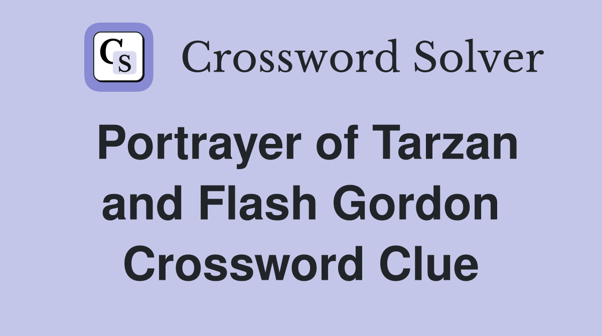 Portrayer of Tarzan and Flash Gordon Crossword Clue