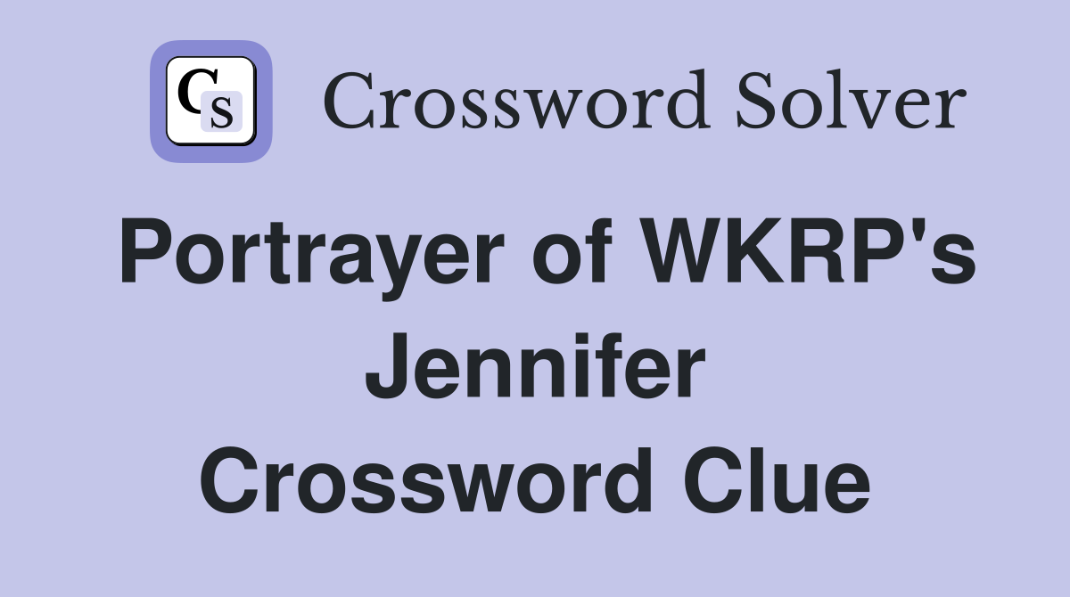 Portrayer of WKRP's Jennifer Crossword Clue