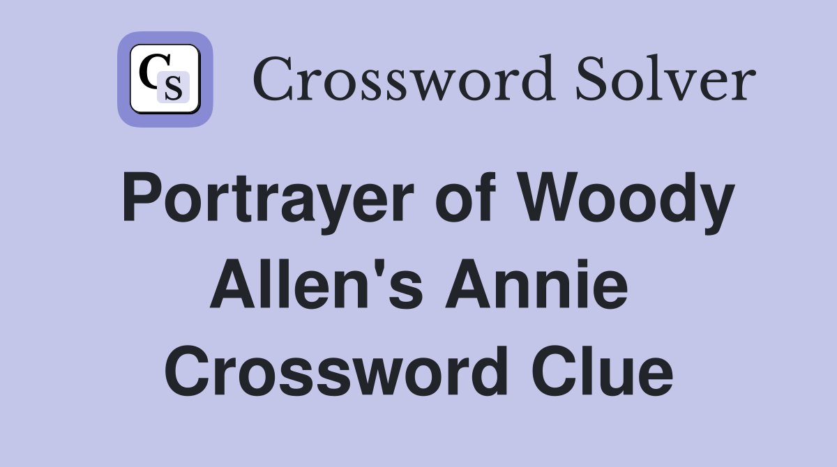 Portrayer of Woody Allen's Annie Crossword Clue