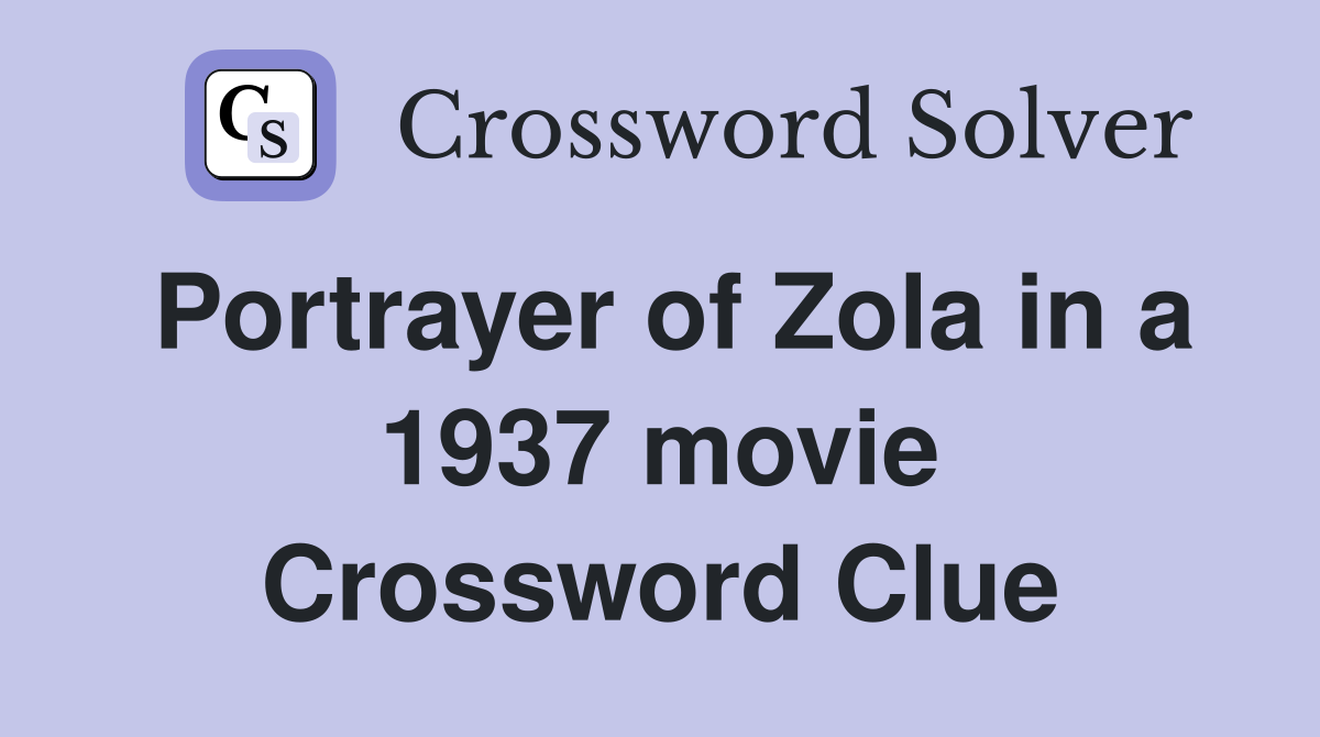 Portrayer of Zola in a 1937 movie Crossword Clue