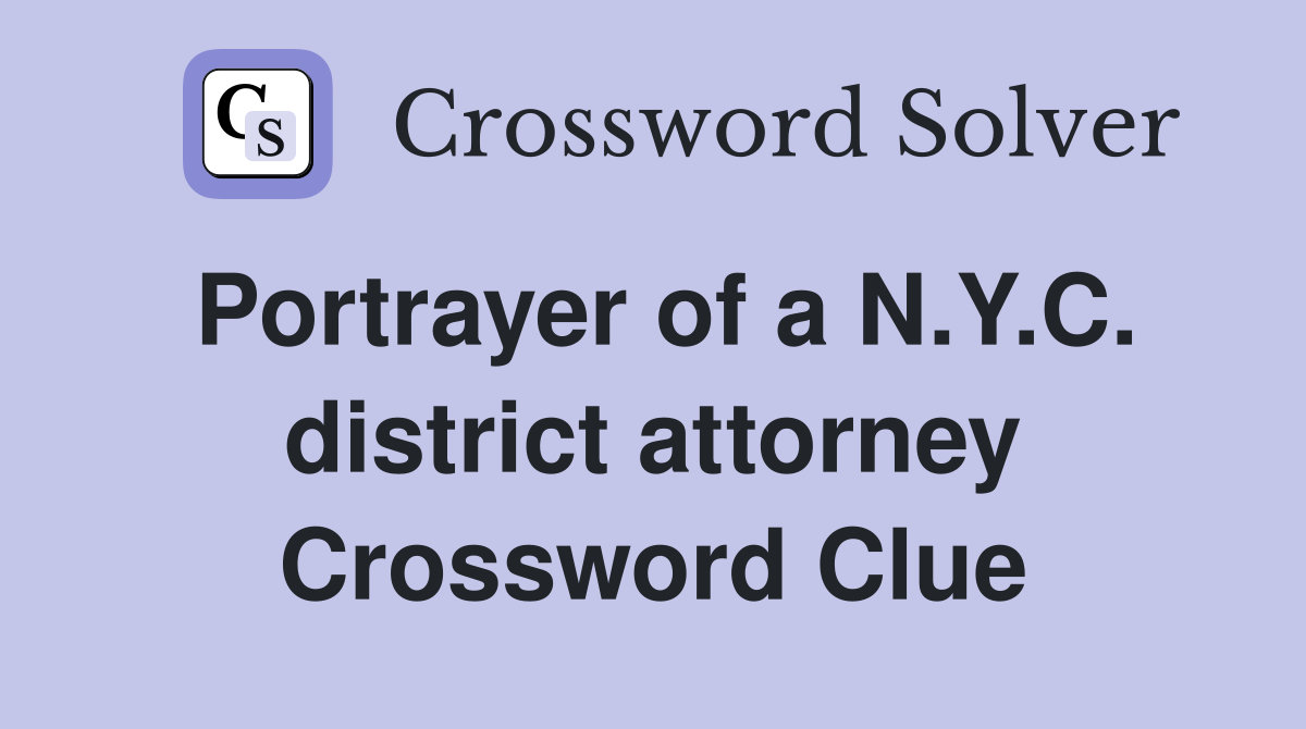 Portrayer of a N.Y.C. district attorney Crossword Clue