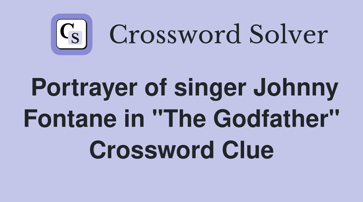 Portrayer of singer Johnny Fontane in "The Godfather" Crossword Clue