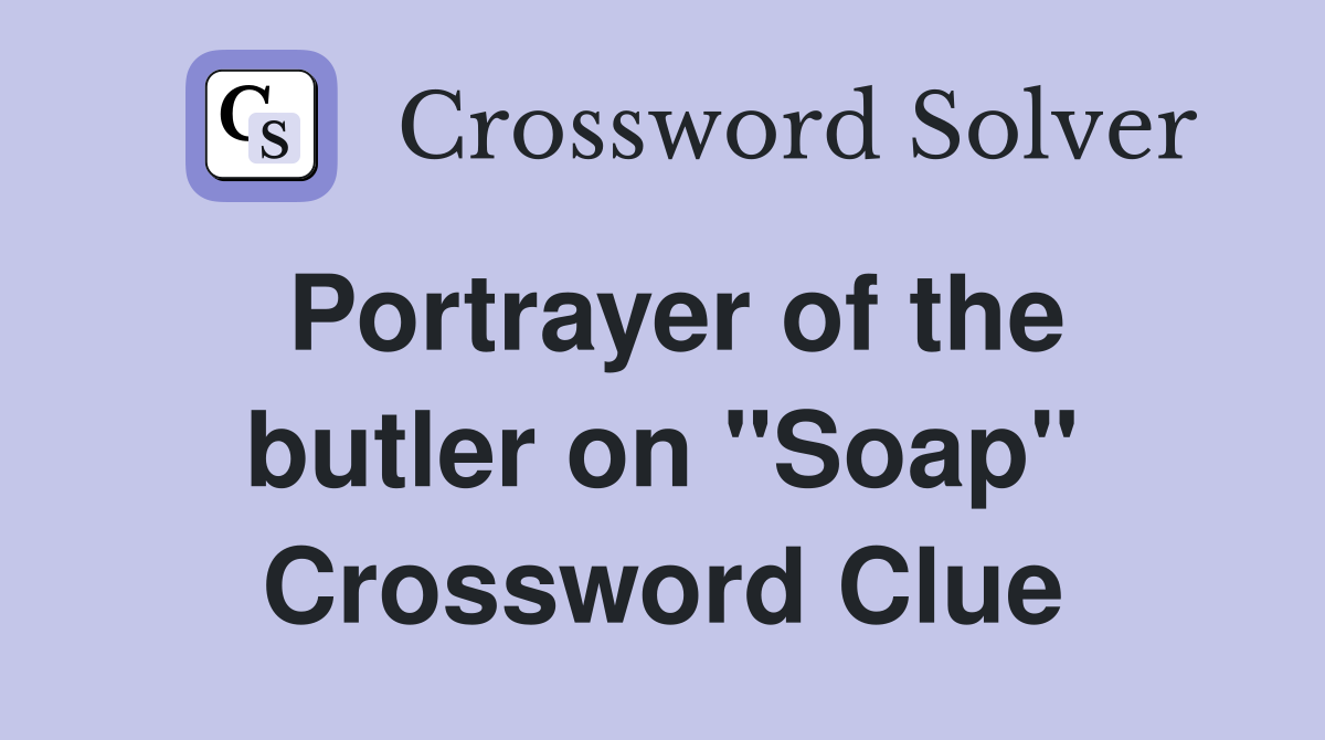 Portrayer of the butler on "Soap" Crossword Clue